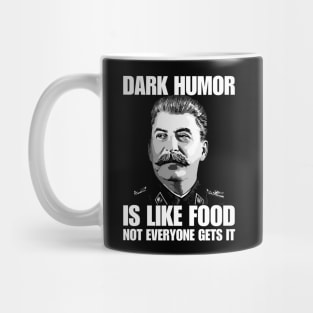 Dark Humor Is Like Food Not Everyone Gets It. Mug